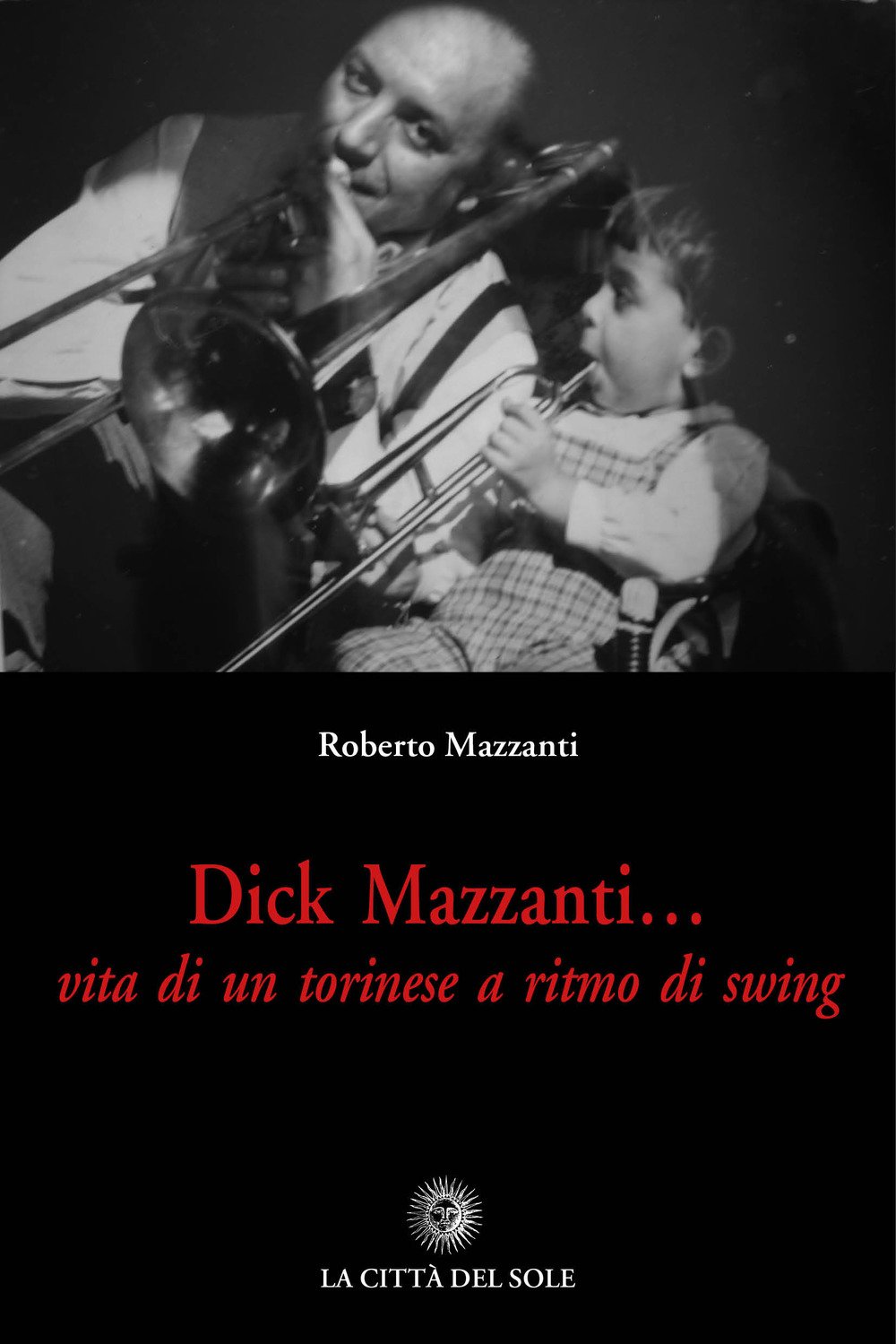 Dick Mazzanti. Vita Di Un Torinese A Ritmo Di Swing - 4