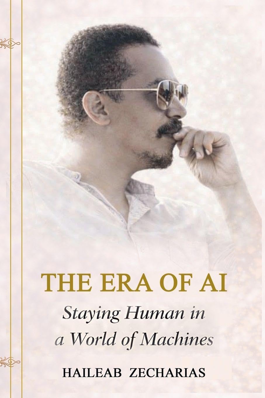 THE ERA OF AI - Staying Human in a World of Machines