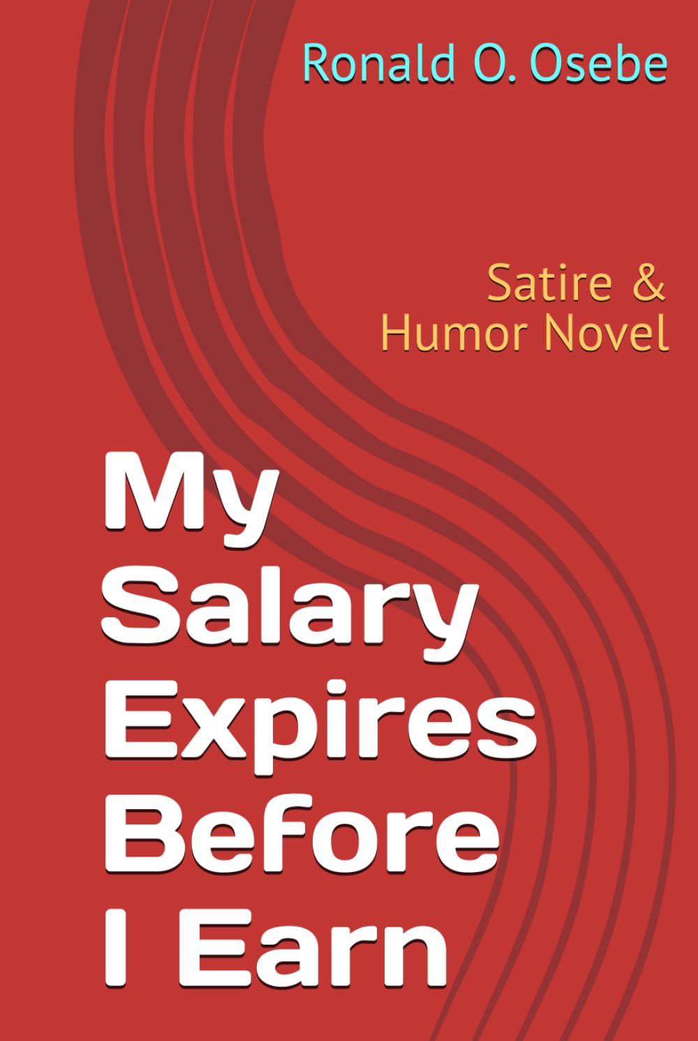 My Salary Expires Before I Earn: Satire & Humor Novel