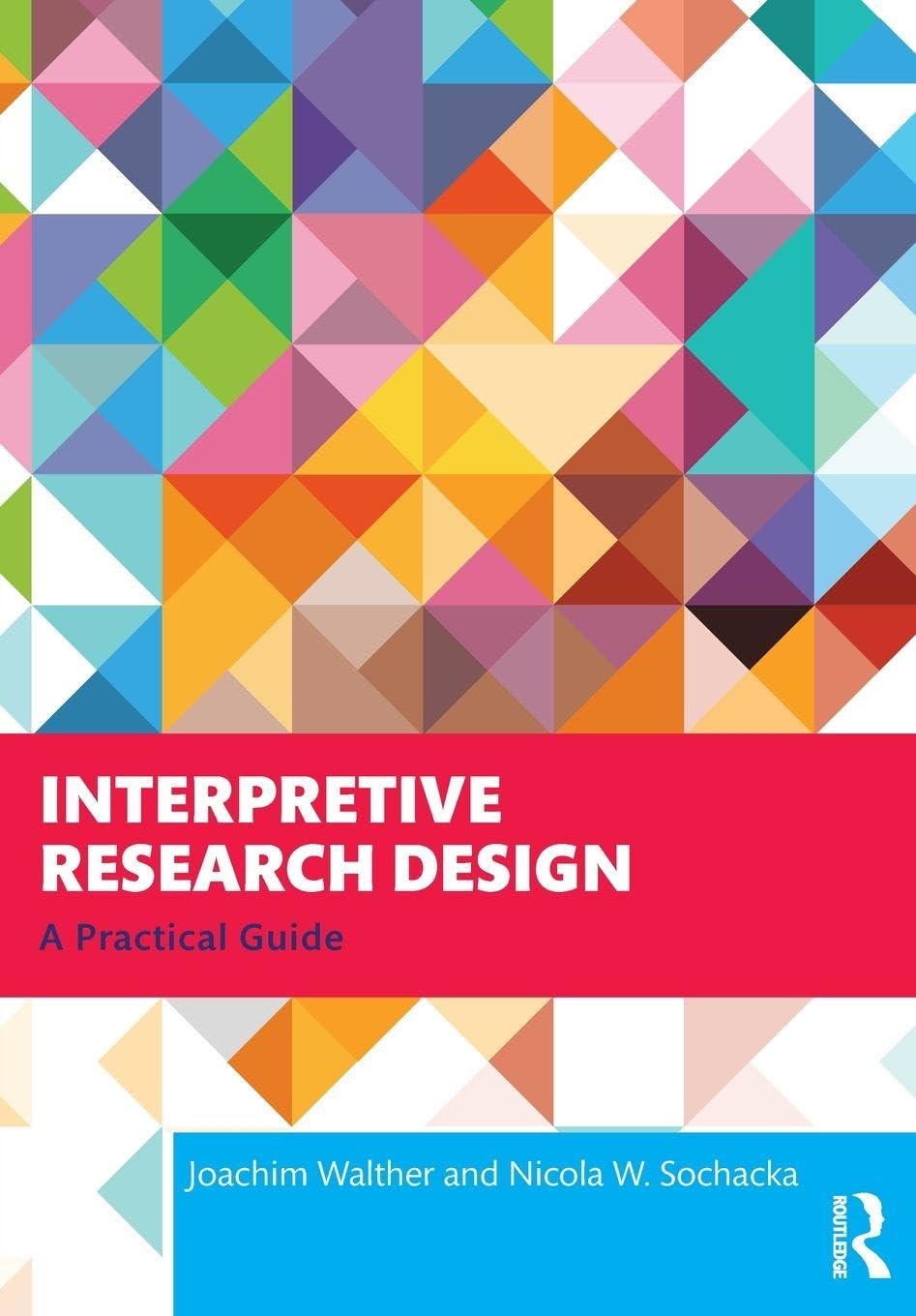 Interpretive Research Design : A Practical Guide
