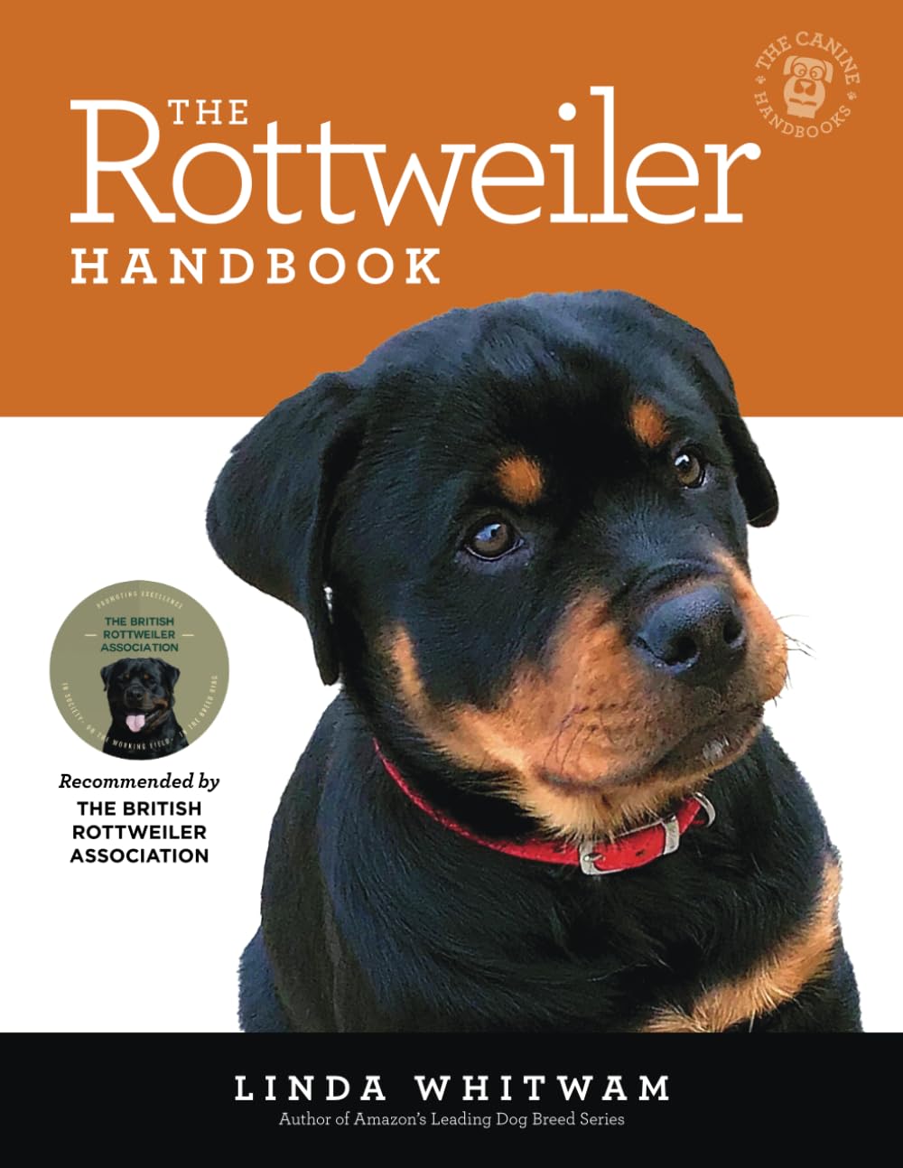 The Rottweiler Handbook: The Essential Guide to Raising & Training a Rottweiler (Canine Handbooks)