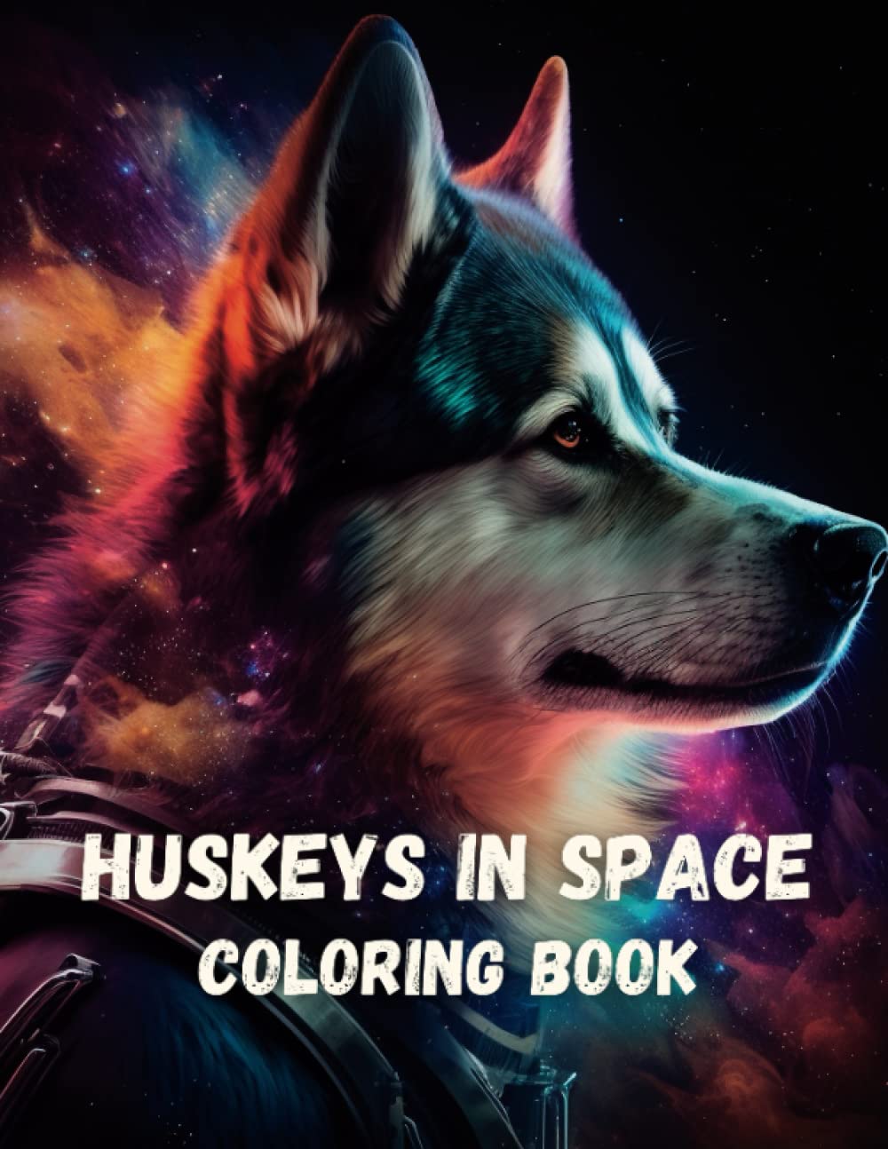 Huskeys In Space Coloring Book: Relaxation and Stress Relief For husky Lovers