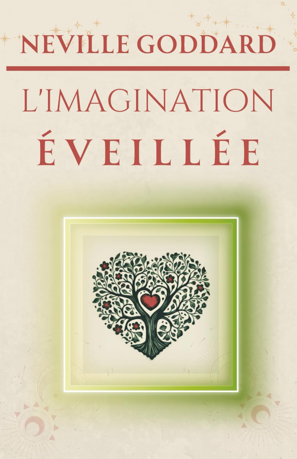 L'imagination éveillée (LA COLLECTION COMPLÈTE DE NEVILLE GODDARD)