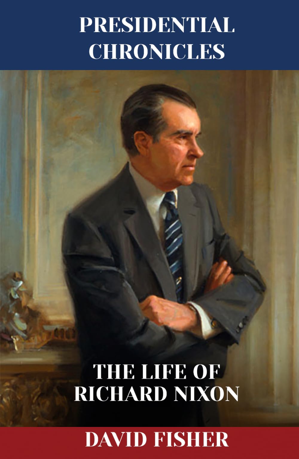 The Life of Richard Nixon (Presidential Chronicles - Individual)