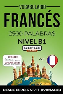 Vocabulario francés nivel B1: 2500 palabras más frecuentes ordenadas por categorías para preparar tu examen de forma autodidacta (Rápido y Fácil IDIOMAS)