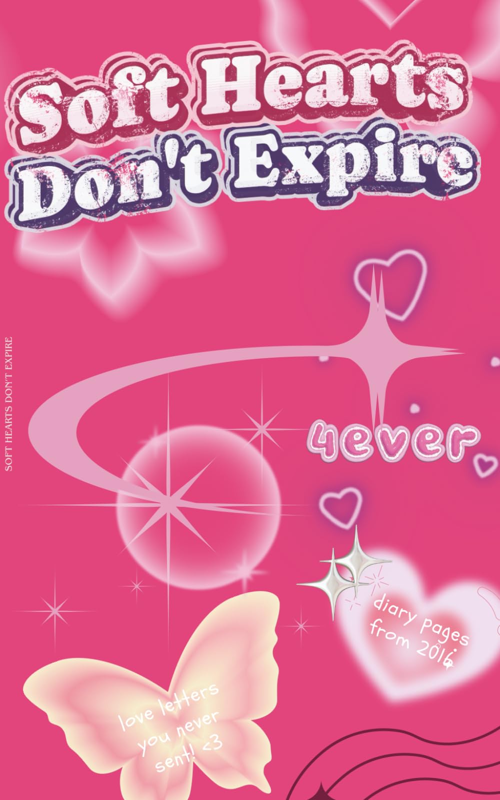 Soft Hearts Don't Expire: Forever A Teenage Dream