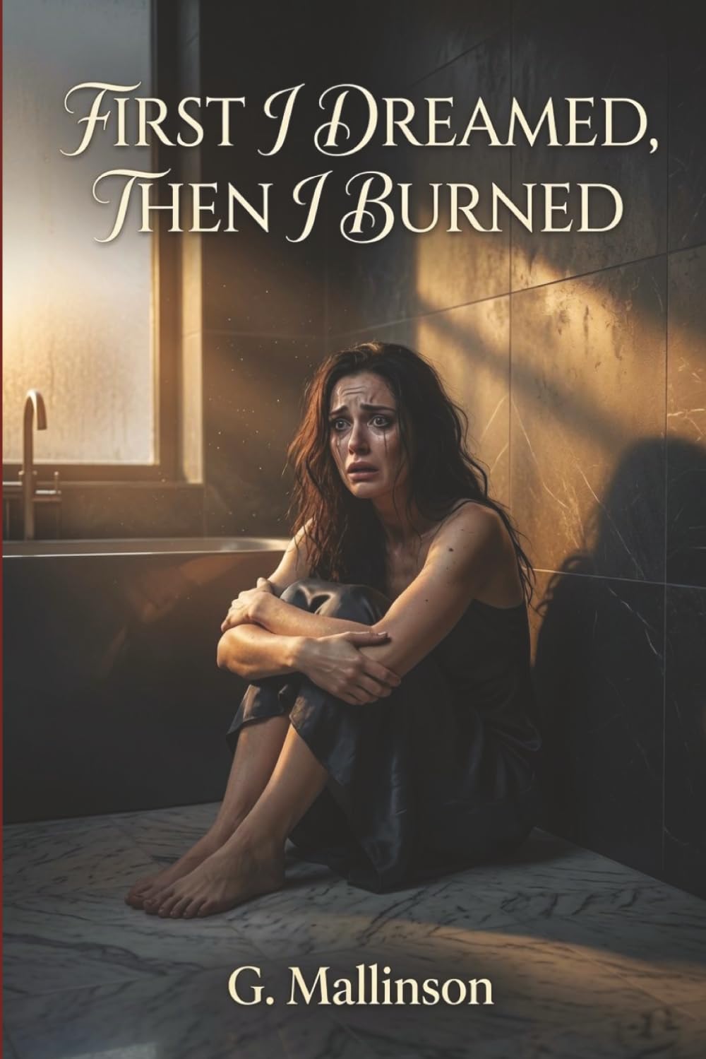 First I Dreamed, Then I Burned: “When love tastes like ash and forever burns.”