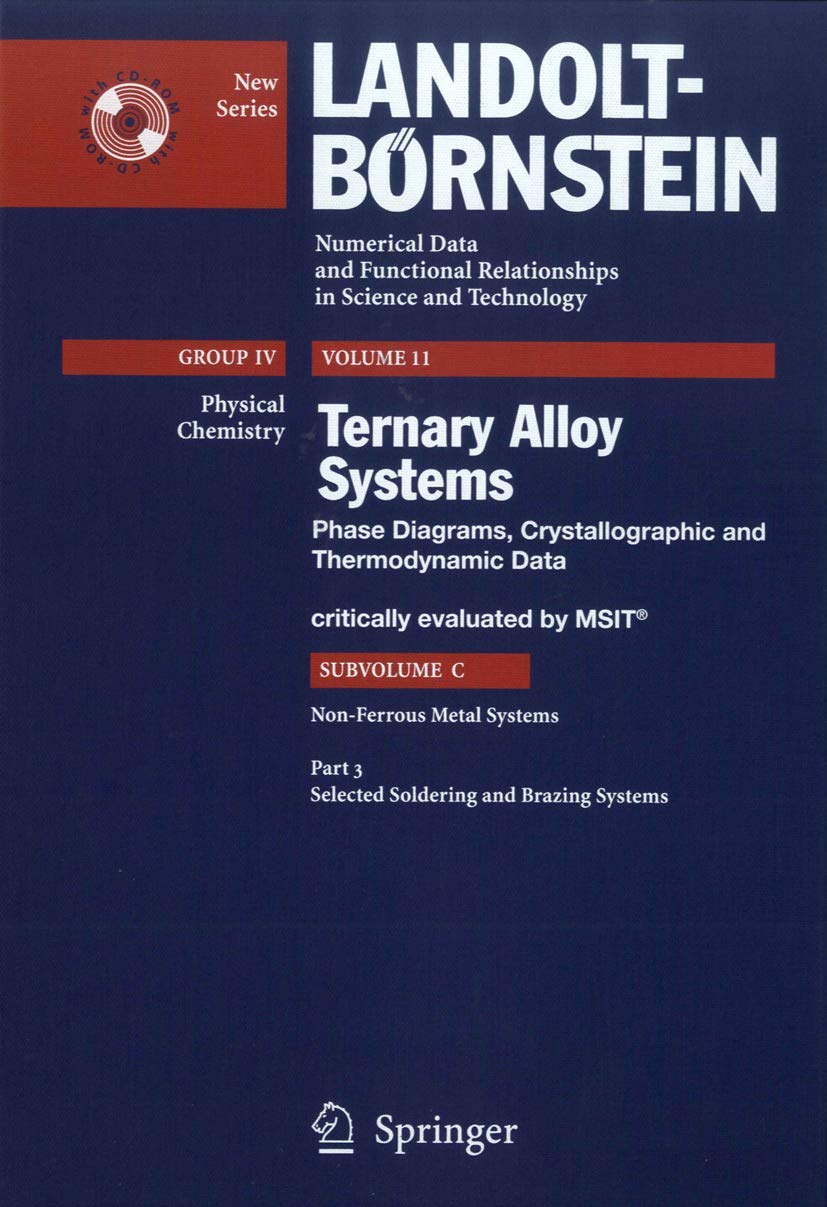 Ternary Alloy Systems: Phase Diagrams, Crystallographic and Thermodynamic Data, Non-ferrous Metal Systems, Selected Soldering and Brazing Systems