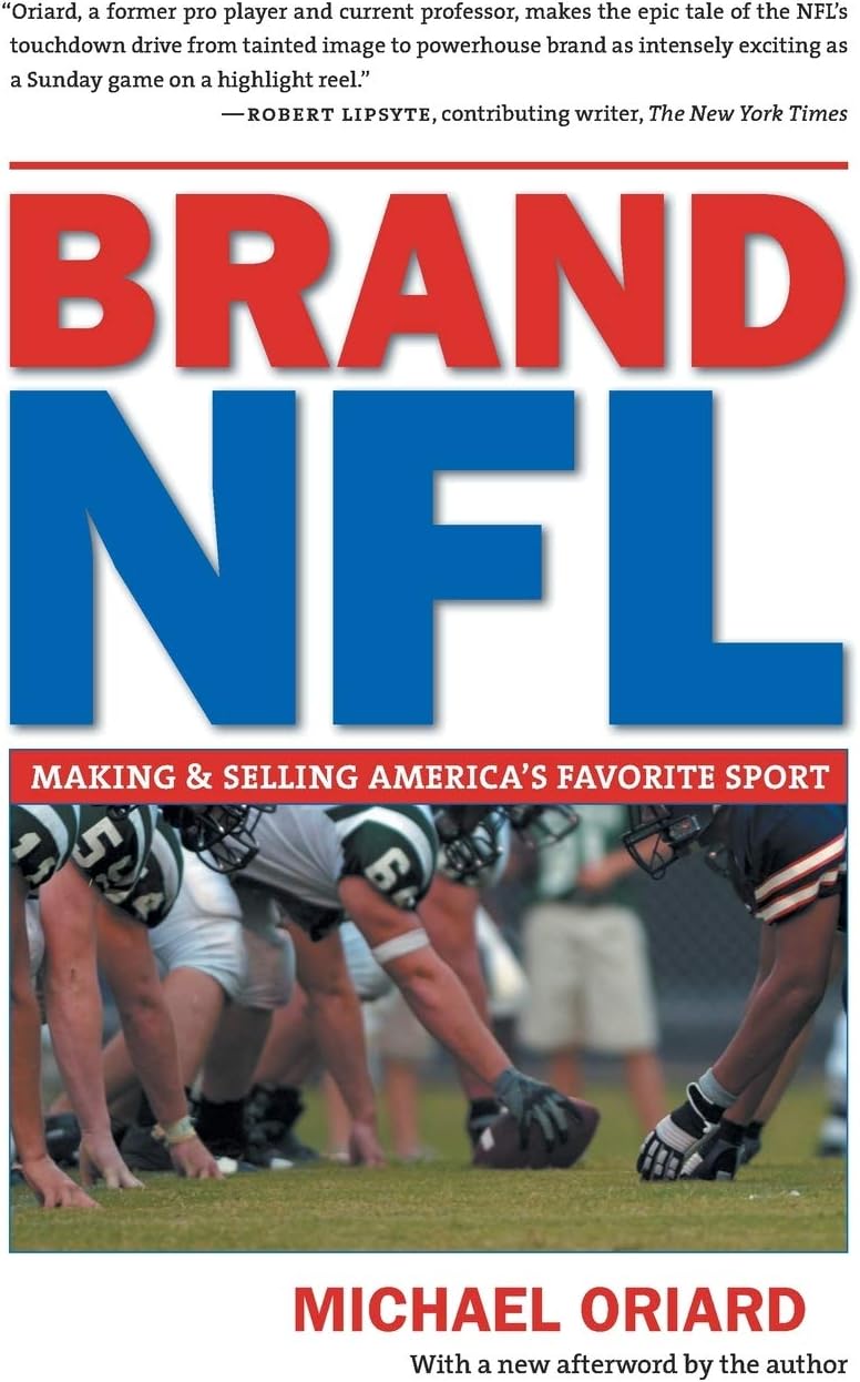 Michael OriardBrand NFL: Making and Selling America's Favorite Sport