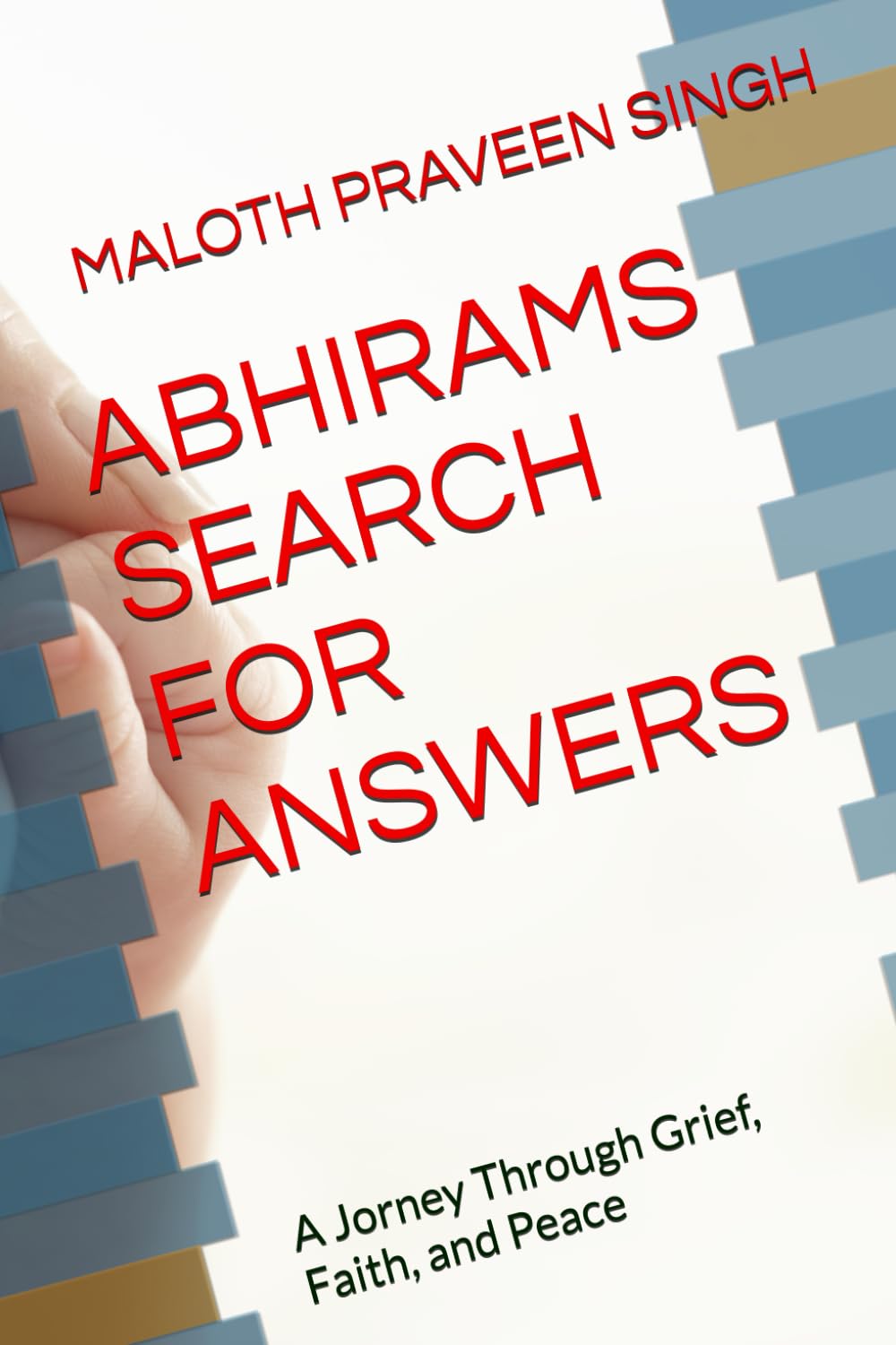 ABHIRAMS SEARCH FOR ANSWERS: A Jorney Through Grief, Faith, and Peace