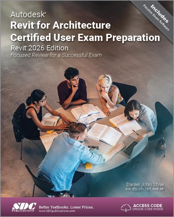 Autodesk Revit for Architecture Certified User Exam Preparation (Revit 2026 Edition): Focused Review for a Successful Exam
