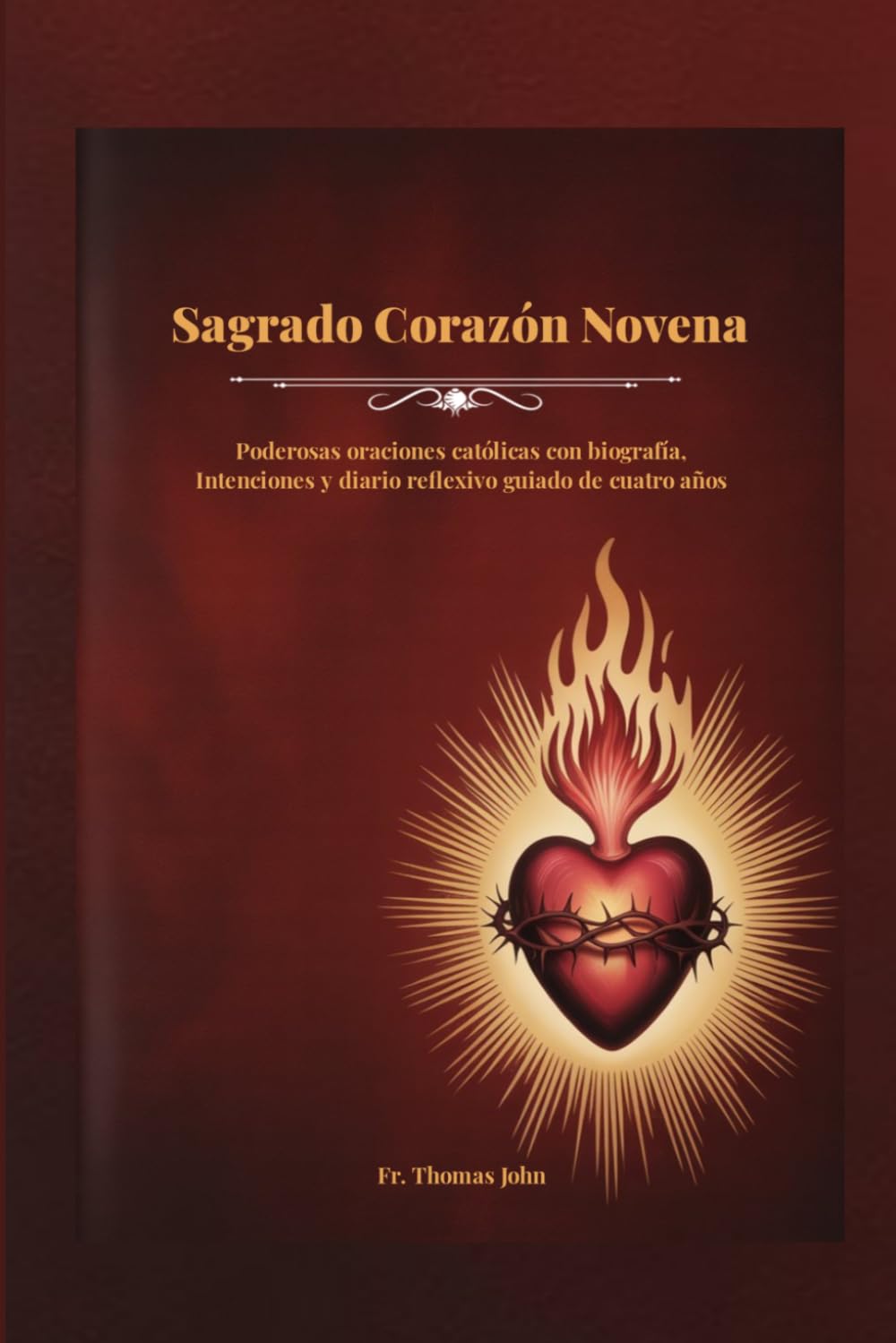 Sagrado Corazón Novena: Poderosas oraciones católicas con biografía, Intenciones y diario reflexivo guiado de cuatro años