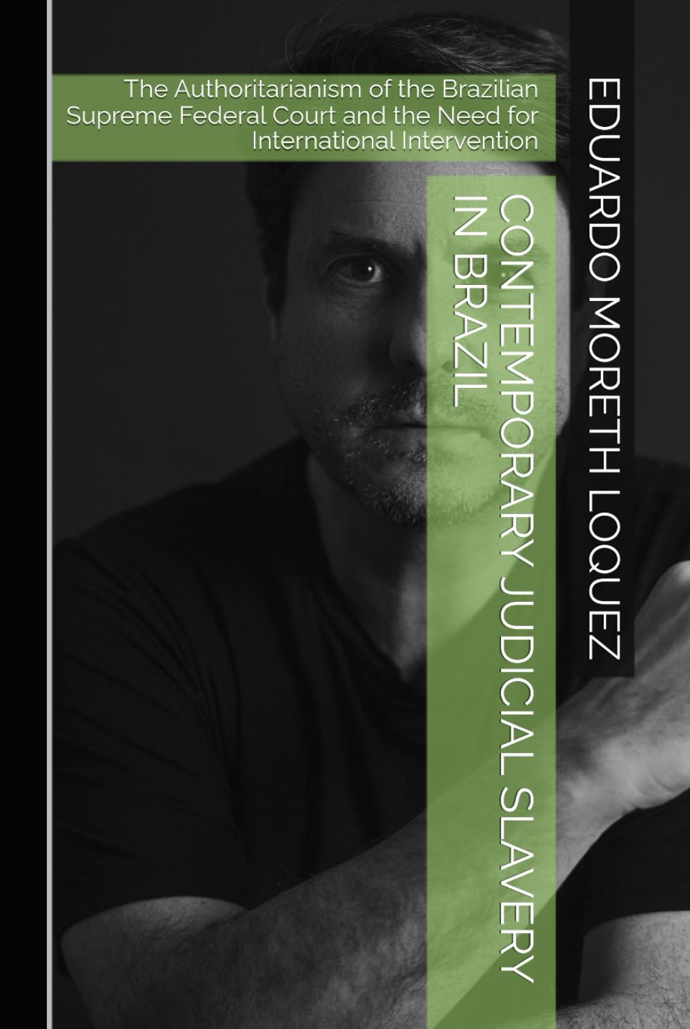 Contemporary Judicial Slavery in Brazil: The Authoritarianism of the Brazilian Supreme Federal Court and the Need for International Intervention (A Escravidão Judicial Contemporânea)