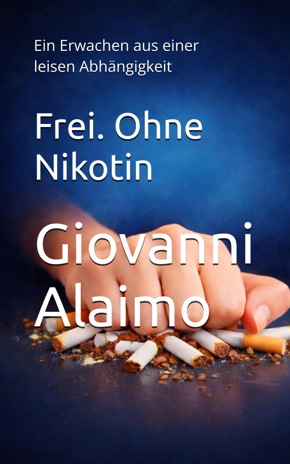 Frei. Ohne Nikotin: Ein Erwachen aus einer leisen Abhängigkeit