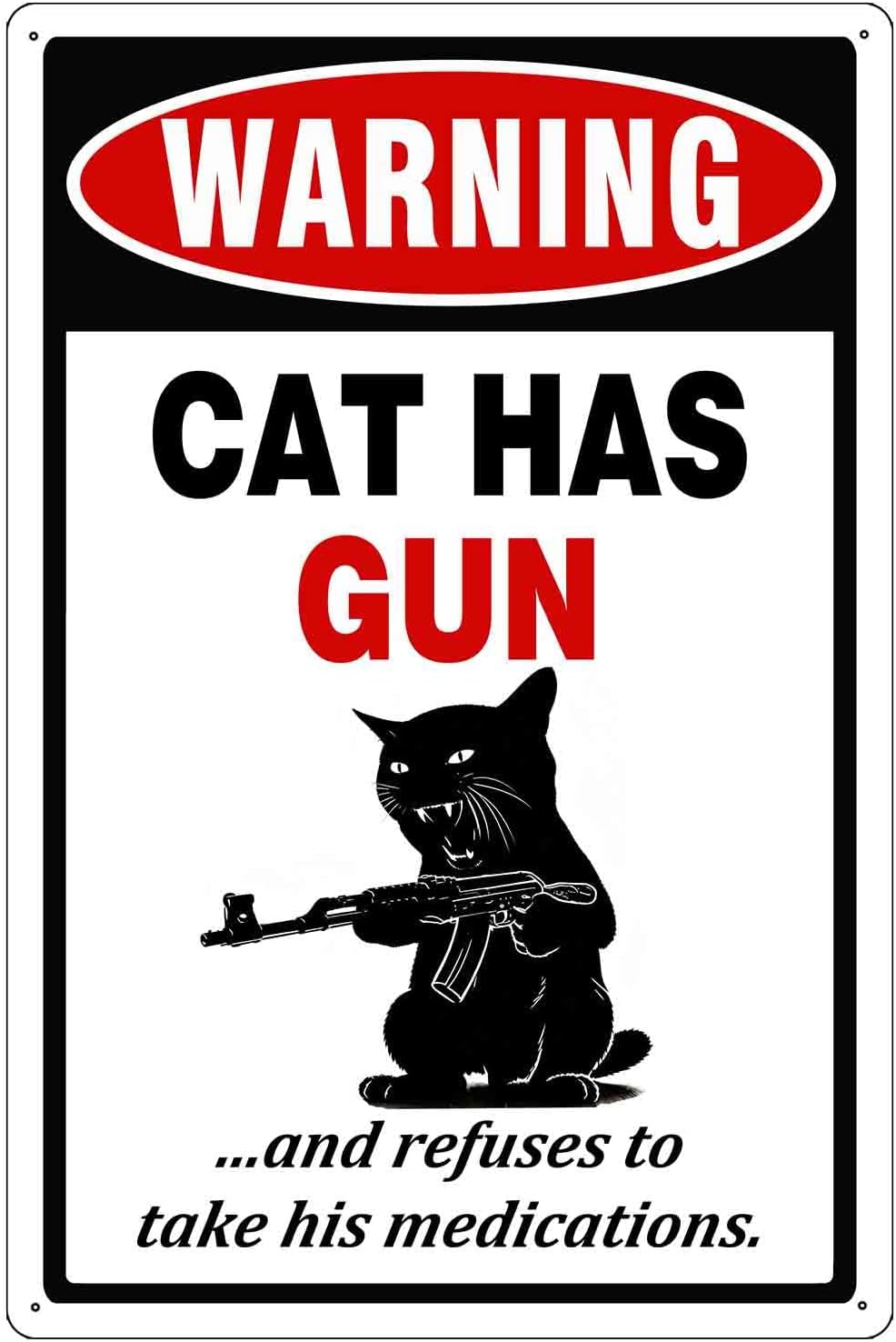 8x12 Inch Warning Cat has a gun and refuses to take his medication Aluminum Metal Sign,Ideal for Outdoor and Indoor Use