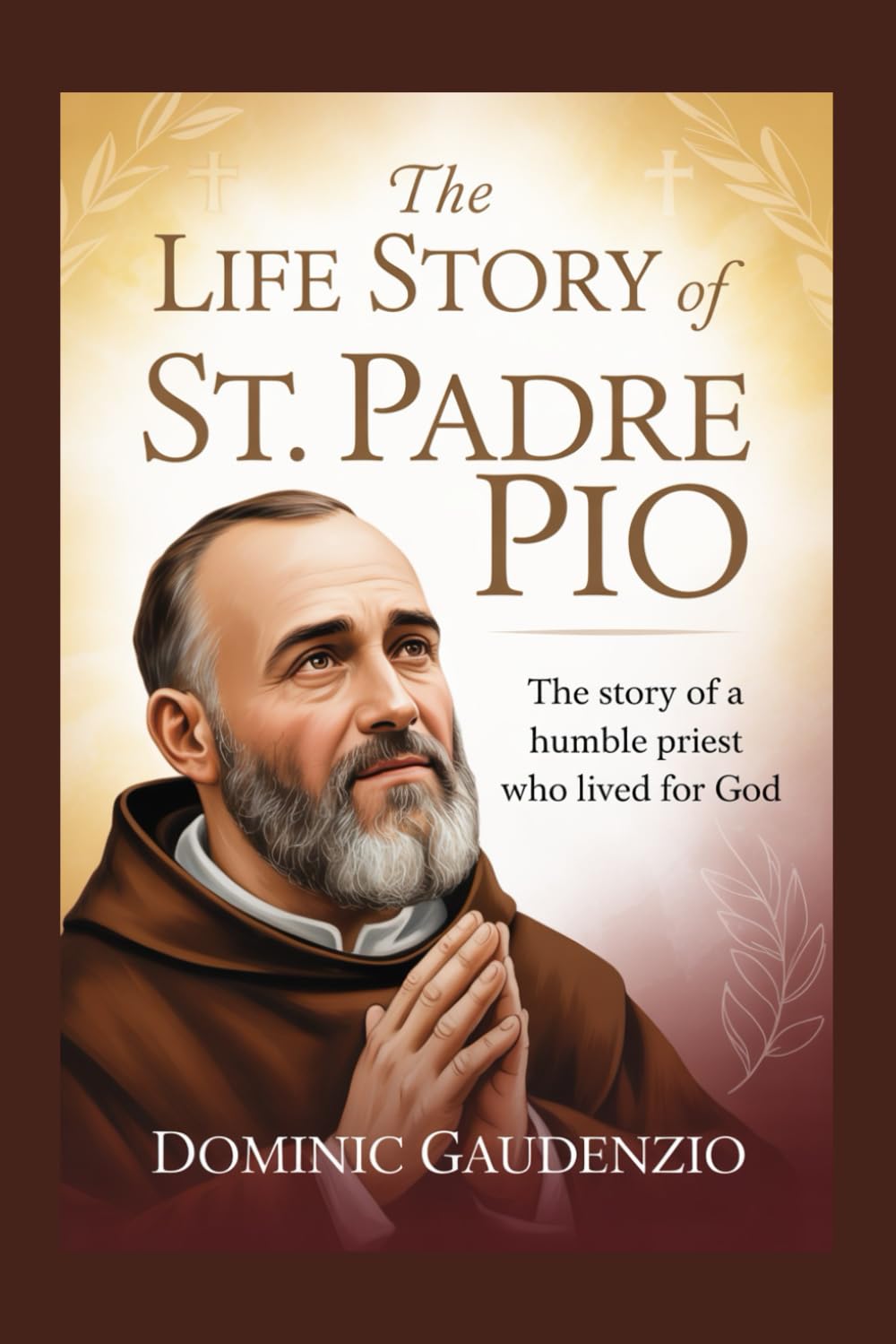 THE LIFE STORY OF ST. PADRE PIO (DOMINIC CATHOLIC BOOKS)