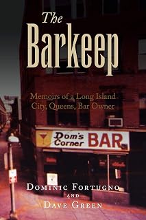 The Barkeep: Memoirs of a Long Island City, Queens, Bar Owner