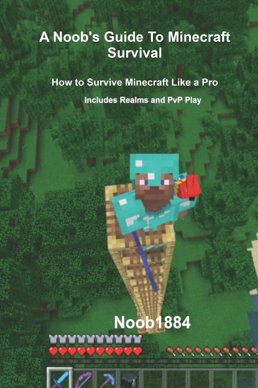 A Noob's Guide to Minecraft Survival: How to Survive Minecraft Like A Pro