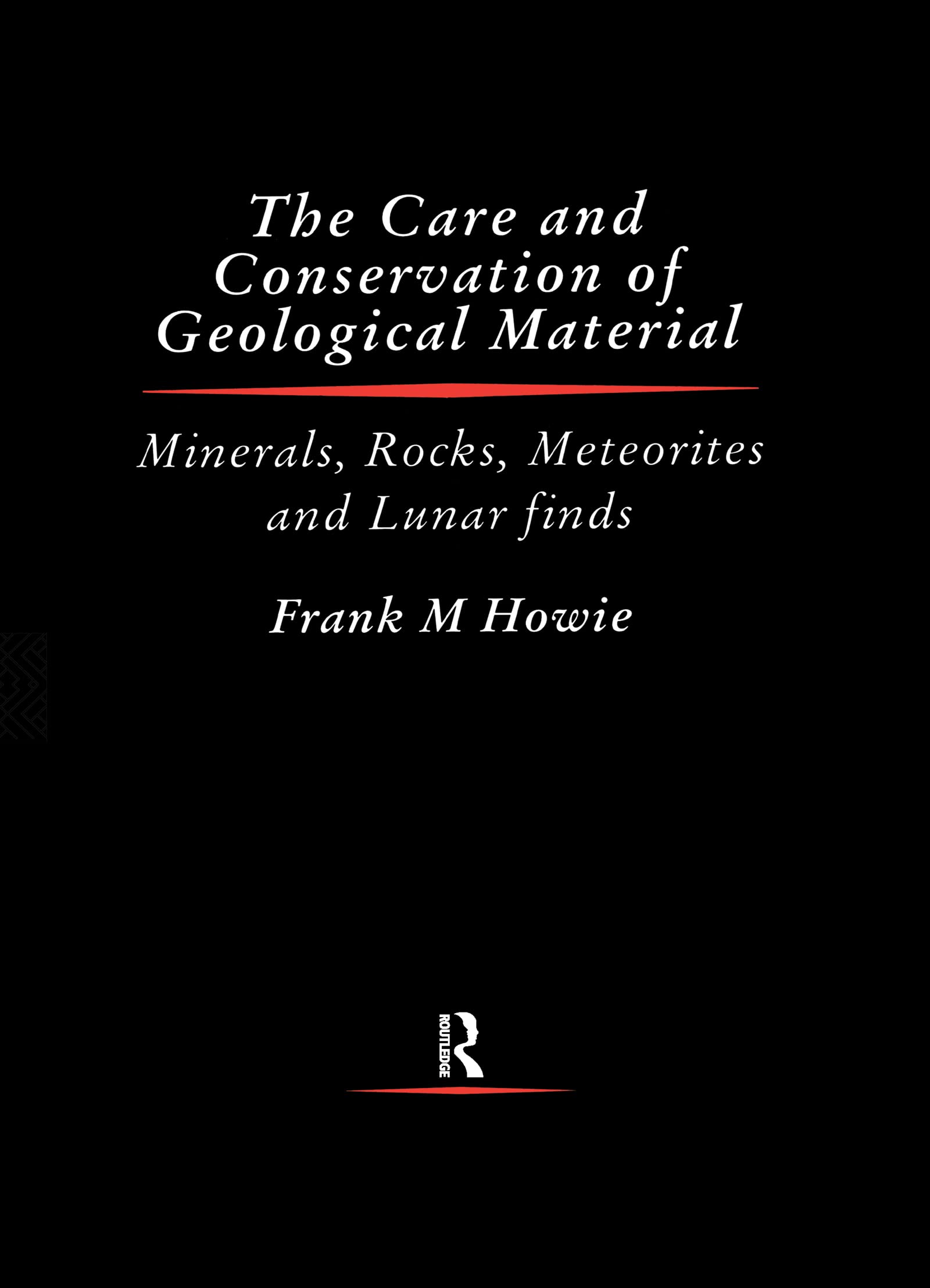 Care and Conservation of Geological Material (Butterworth-heinemann: Conversation and Museology)