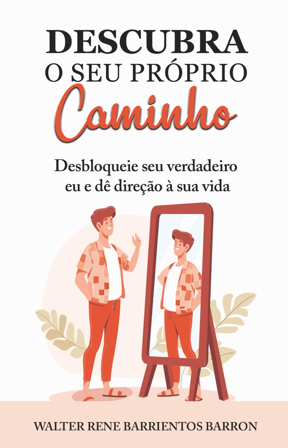 DESCUBRA O SEU PRÓPRIO CAMINHO: Desbloqueie seu verdadeiro eu e dê direção à sua vida