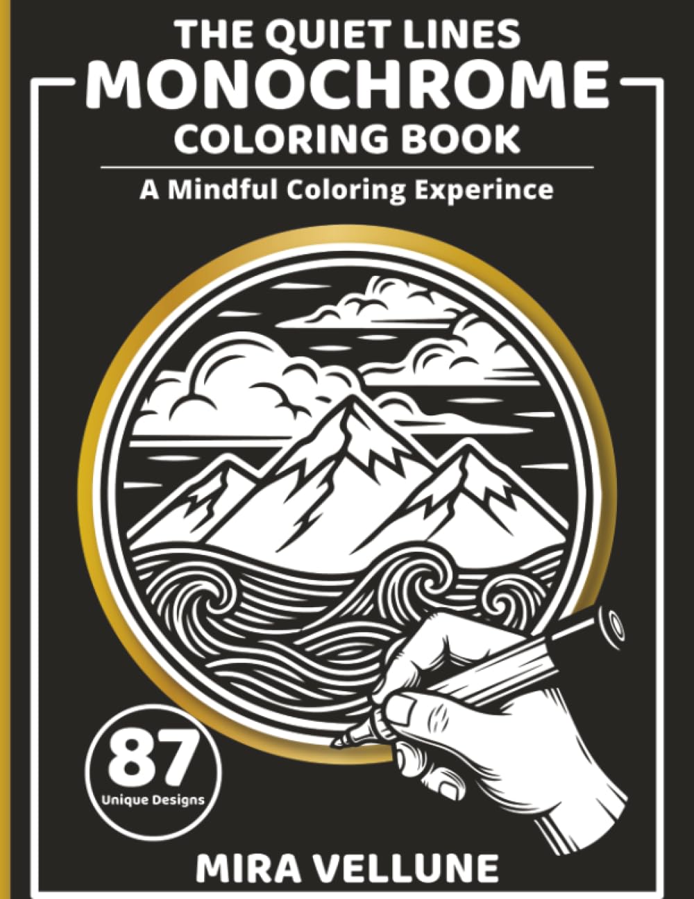 Monochrome: A mindful coloring experience (The Mindful Coloring Series)