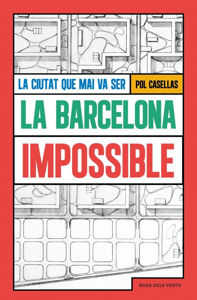 La Barcelona impossible: La ciutat que mai va ser (Divulgació)