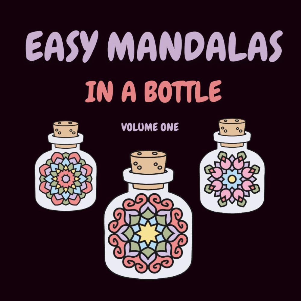 Easy Mandalas in a Bottle Coloring Book (Volume 1): Simple Mandala Designs Inside Decorative Bottles
