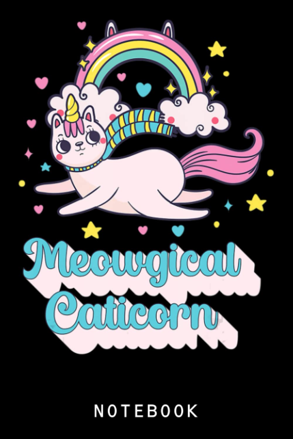 Meowgical Caticorn Unicorn Magical Fairytale Kitten Meow Cat Journal Notebook: Cute Unicorn Journal Notebook For Teens, Girls, Teachers | Gifts For Who Love Unicorn