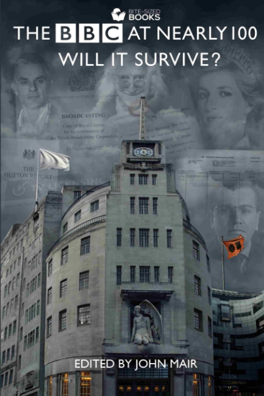 The BBC at 100: Will It Survive? (Bite-Sized Public Affairs Books BBC Series)