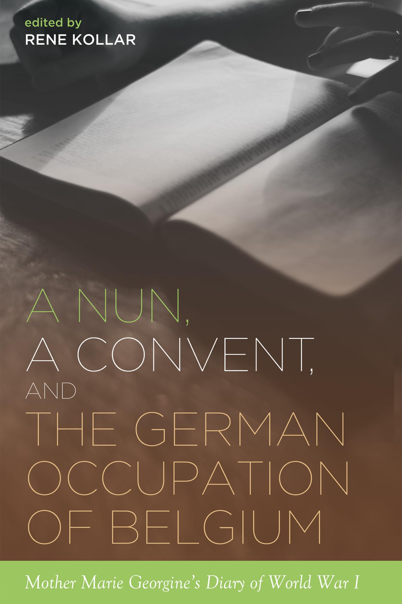 A Nun, a Convent, and the German Occupation of Belgium: Mother Marie Georgine's Diary of World War I