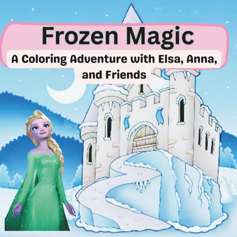 Frozen Magic: A Coloring Adventure with Elsa, Anna, and Friends