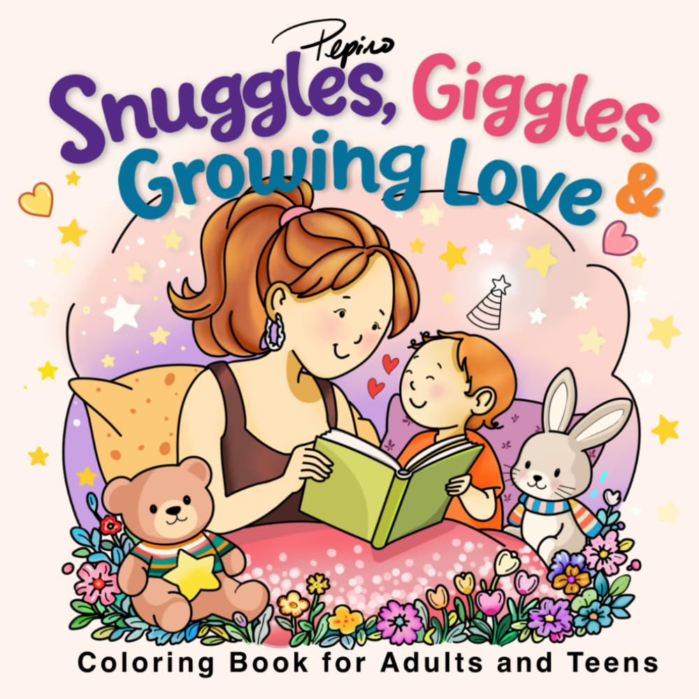 Snuggles Giggles Growing Love: Coloring Book for Adults and Teens featuring Warm and Cozy Scenes of Sweet Daily Activities and Heartfelt Moments ... Child for Relaxation (cozy and cute coloring)