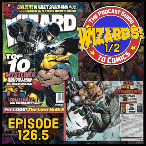 WIZARDS The Podcast Guide To Comics | Episode 126.5