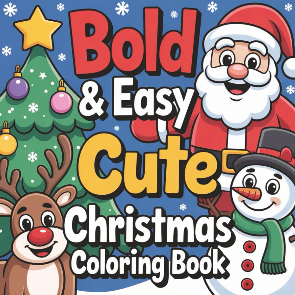 Bold & Easy Cute Christmas Coloring Book: Fun holiday coloring pages for kids with simple designs and adorable Christmas characters