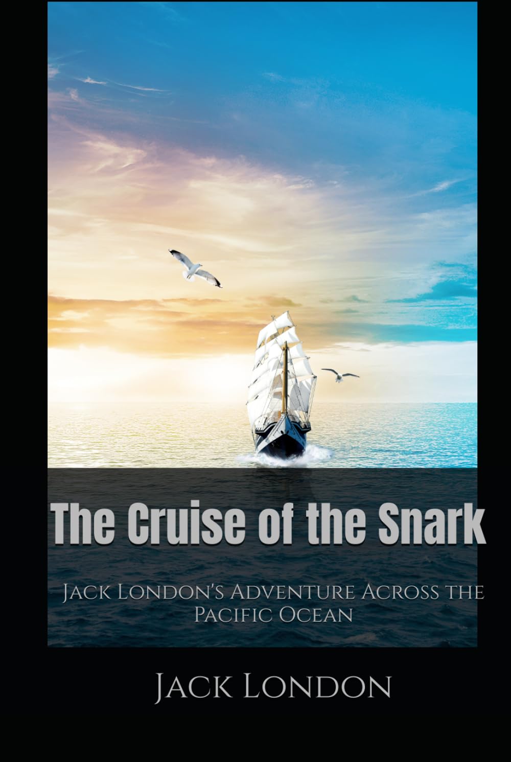 The Cruise of the Snark: Jack London's Adventure Across the Pacific Ocean