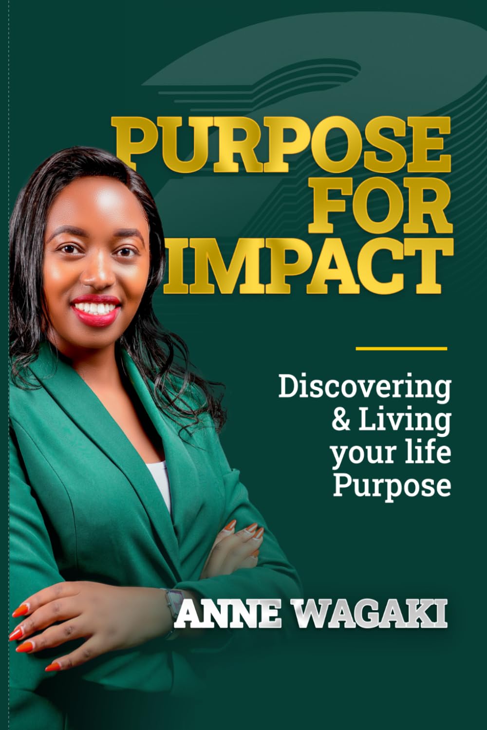 PURPOSE FOR IMPACT: Discovering & Living your life purpose