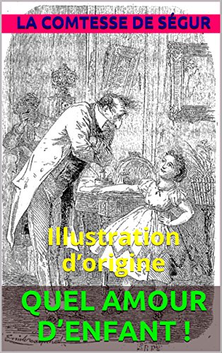 Télécharger QUEL AMOUR D’ENFANT !: Illustration d’origine PDF