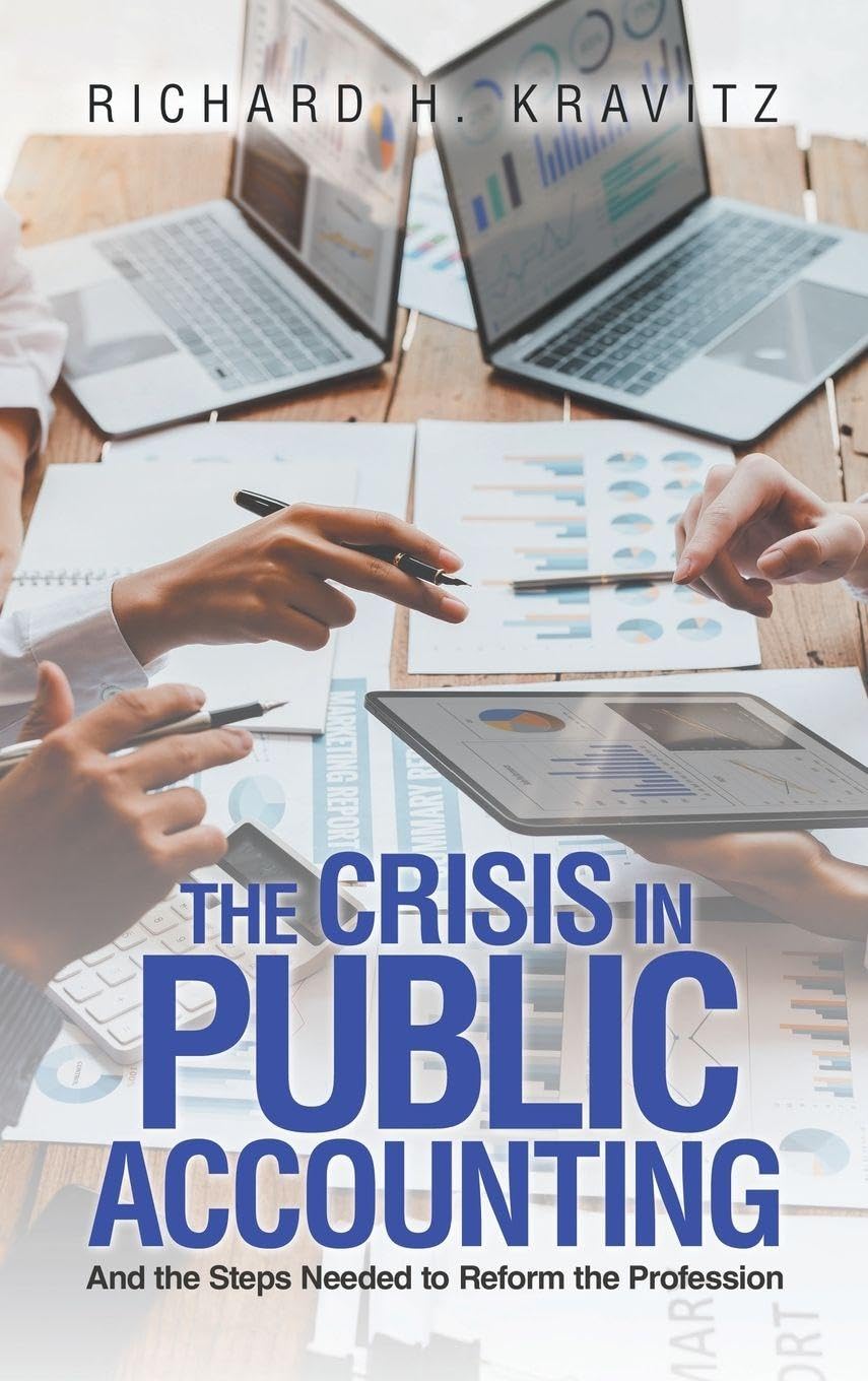 The Crisis in Public Accounting: And the Steps Needed to Reform the Profession