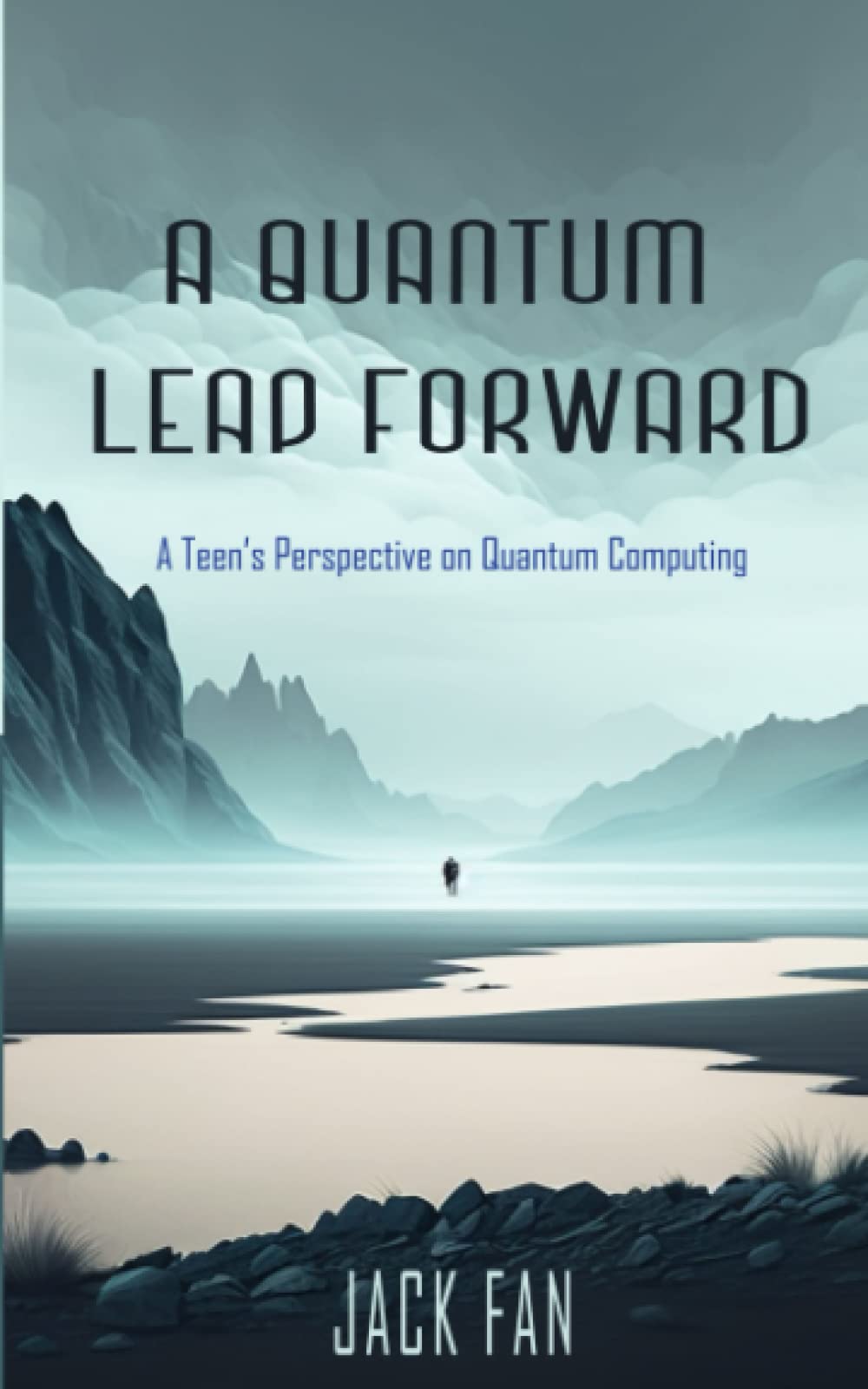 A QUANTUM LEAP FORWARD: A Teen's Perspective on Quantum Computing