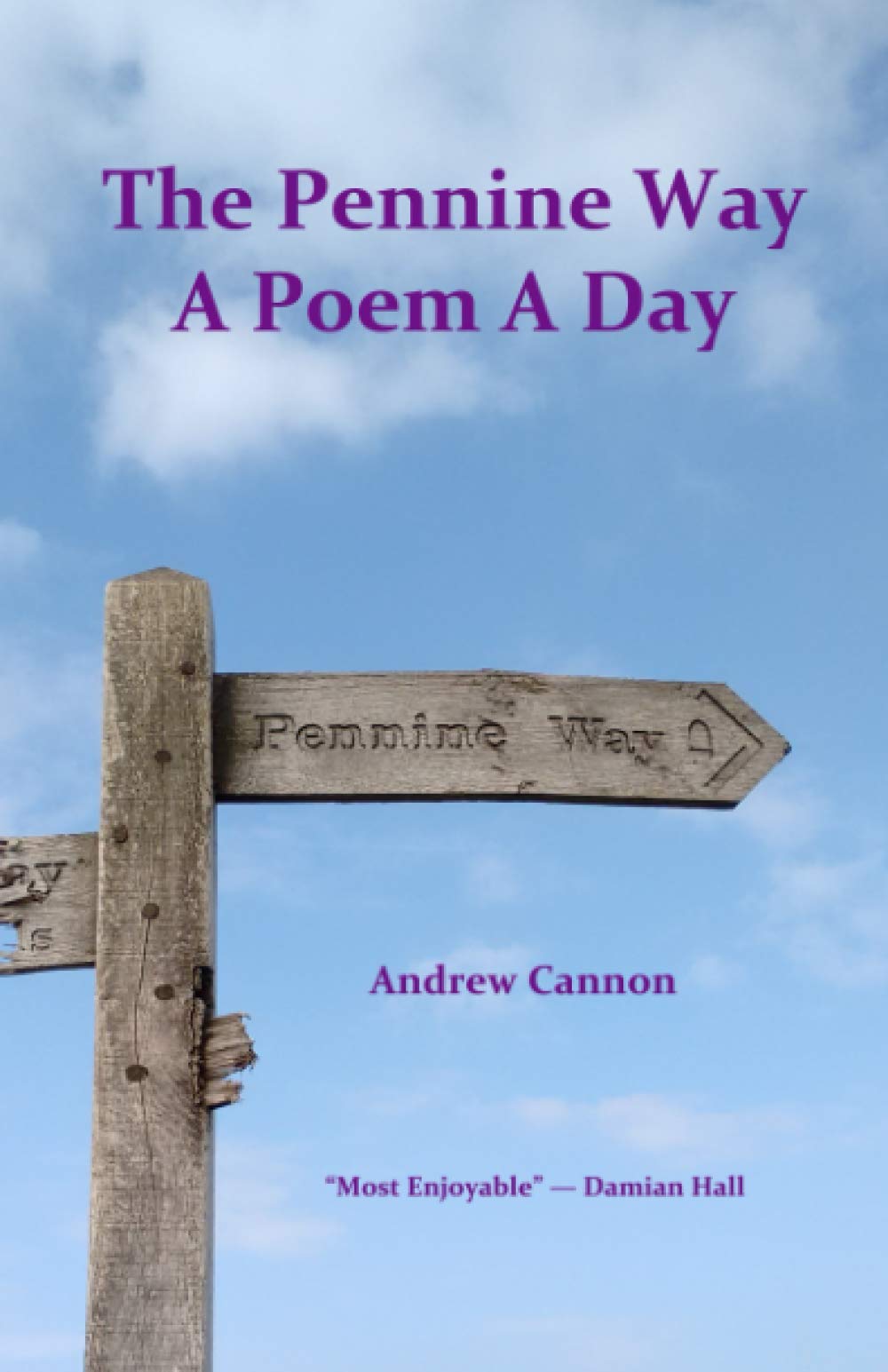 The Pennine Way A Poem A Day: A Photographic, Poetic and Personal Memoir of England's Legendary Hiking Trail