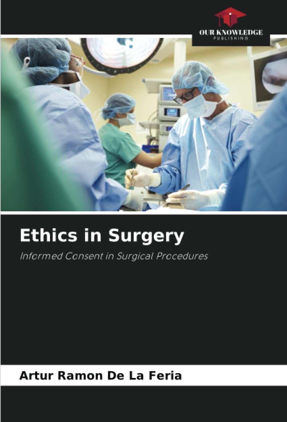 Ethics in Surgery: Informed Consent in Surgical Procedures