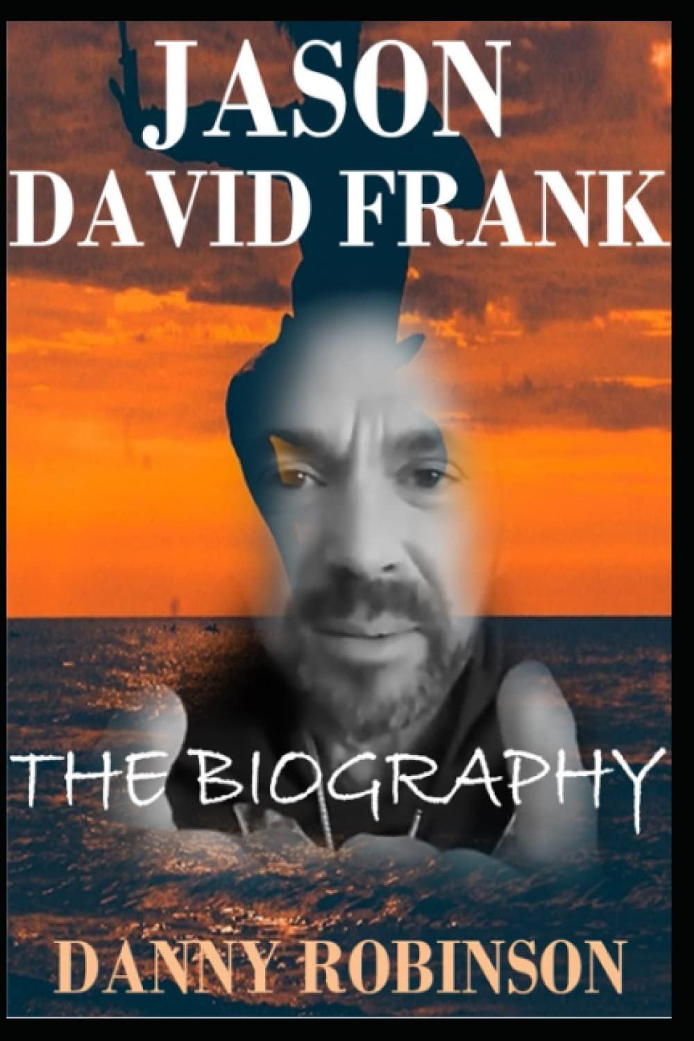 JASON DAVID FRANK: THE BIOGRAPHY