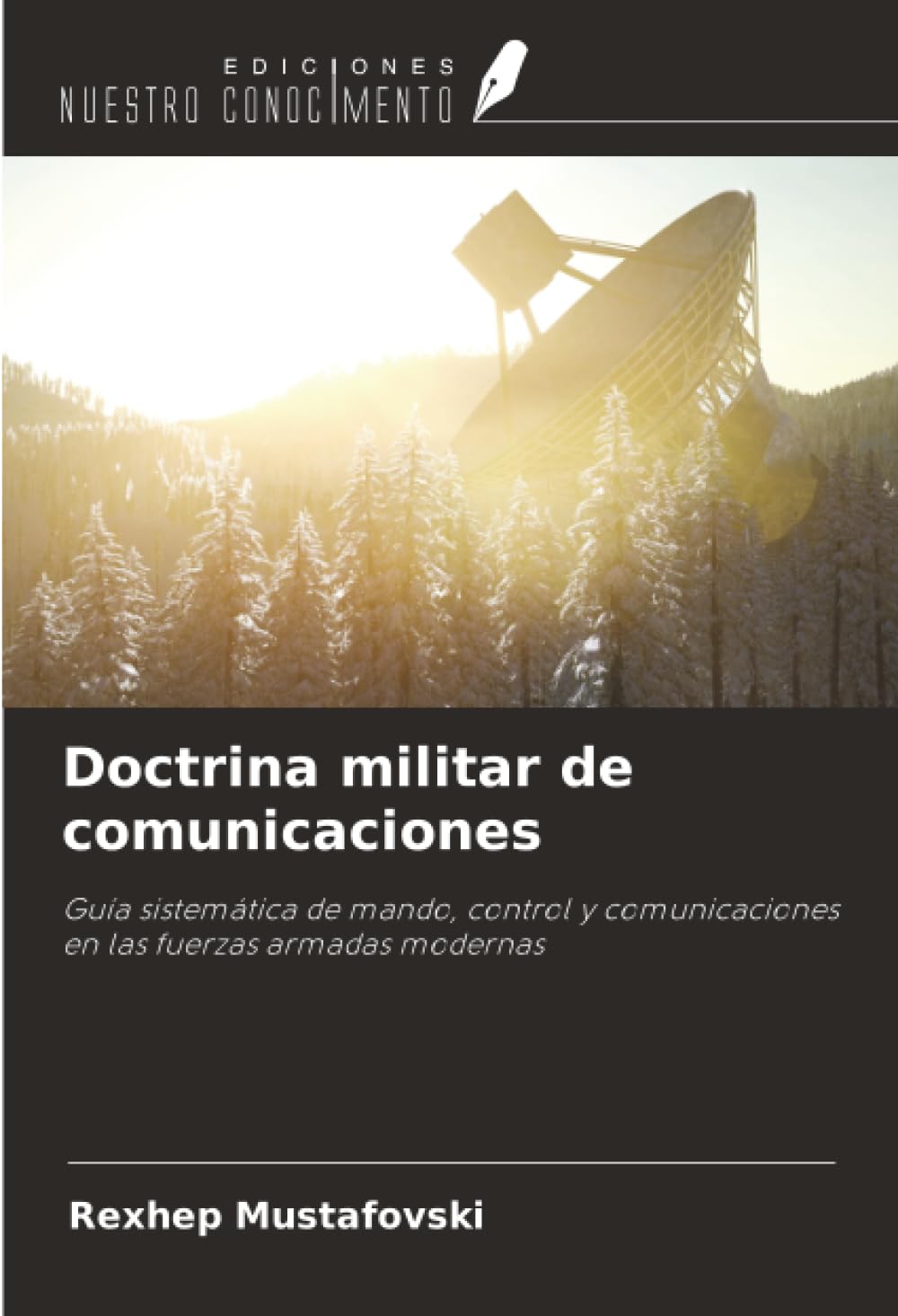 Doctrina militar de comunicaciones: Guía sistemática de mando, control y comunicaciones en las fuerzas armadas modernas