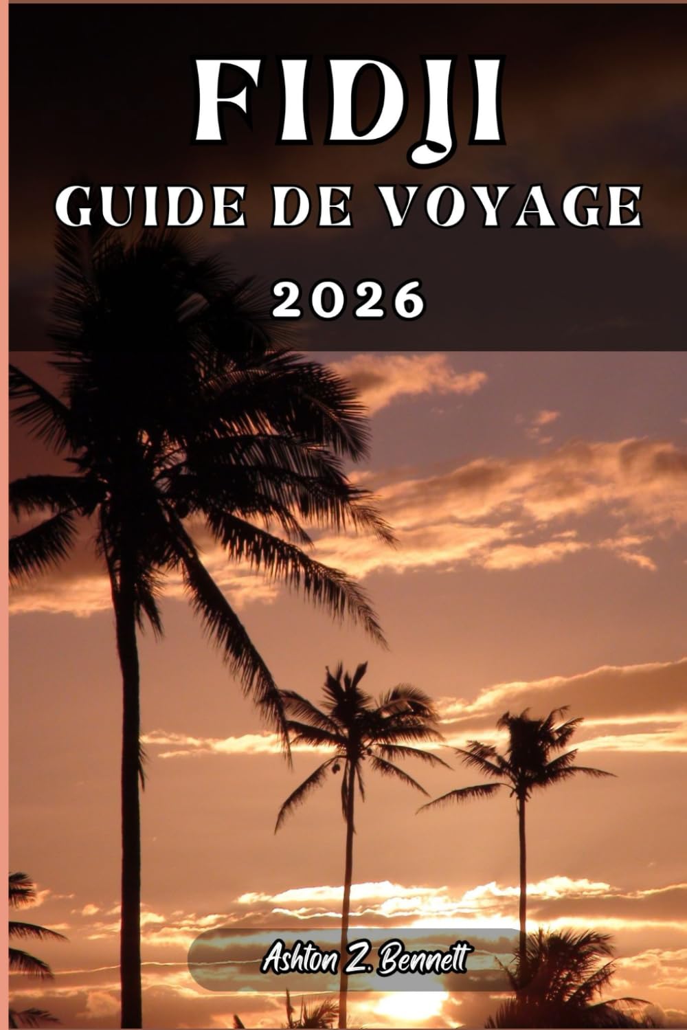 FIDJI GUIDE DE VOYAGE: Votre guide touristique pour un séjour mémorable lors de votre visite de cette destination.