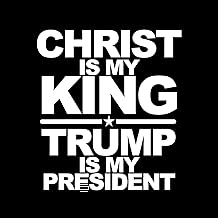 Christ is My King Trump is My President Election 2024 Sticker Decal Notebook Car Laptop 5"x5.5" (White)