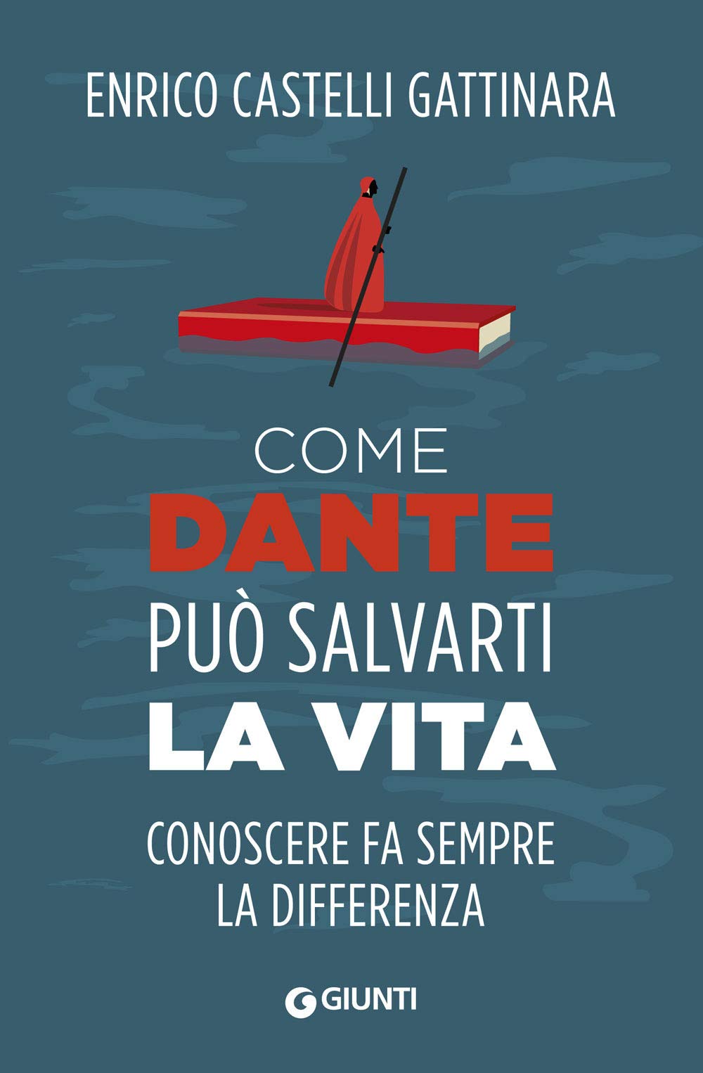 Come Dante può salvarti la vita: Conoscere fa sempre la differenza (Varia Giunti)