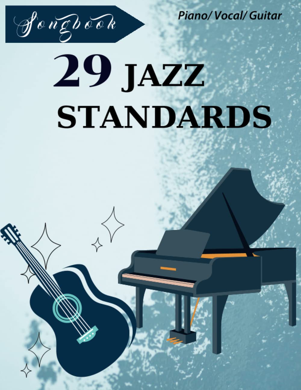 29 Jazz Standards Songbook: 29 Classic By Composers( Piano, Vocal, Guitar)