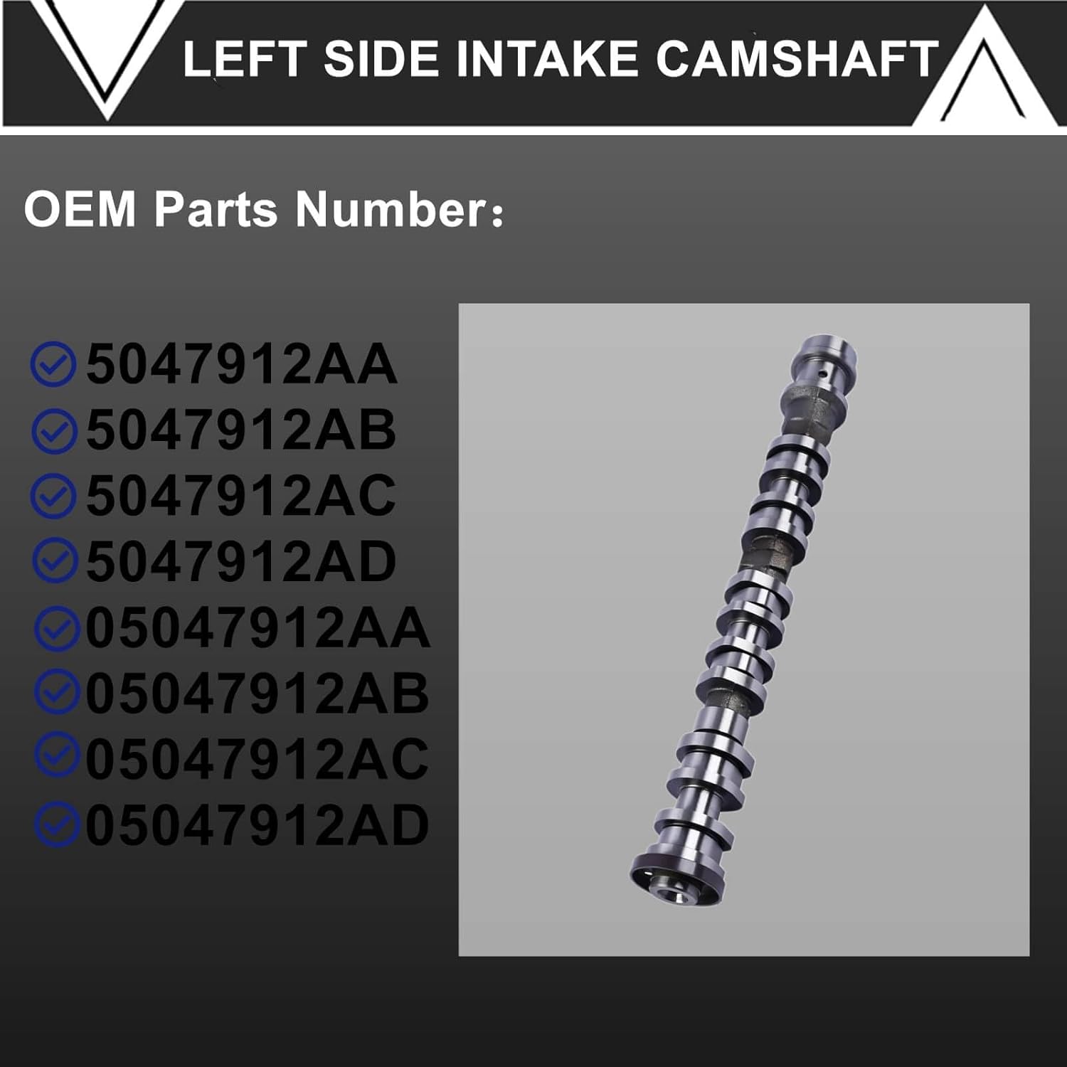 Left Side Intake Camshaft Replacement for 5047912AD,Intake Camshaft Fit For Grand Cherokee L WK Wrangler Gladiator Dodge Pacifica Voyager Ram 1500 ProMaster 1500/2500/3500,Only 3.6L V6 Engine