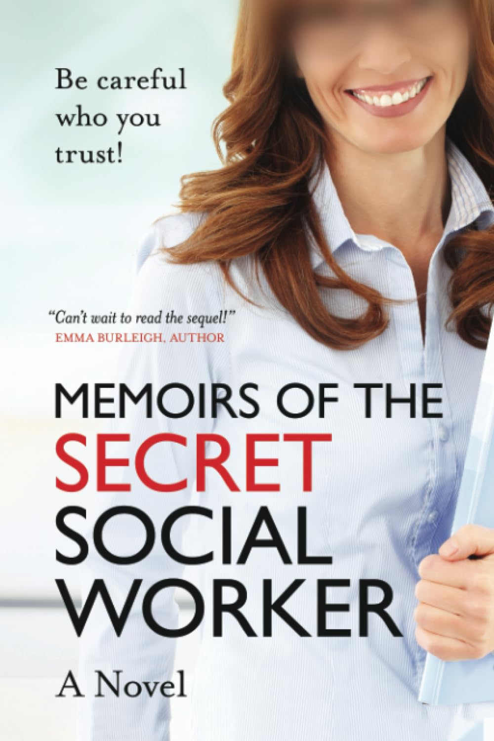 Memoirs of the Secret Social Worker – A Novel: Be careful who you trust!