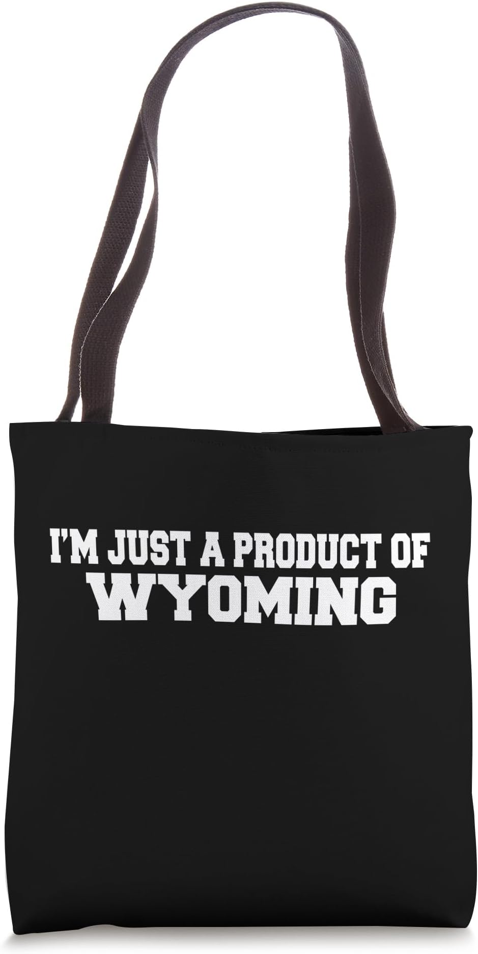 I'm Just A Product Of Wyoming WY USA Graphic Tote Bag